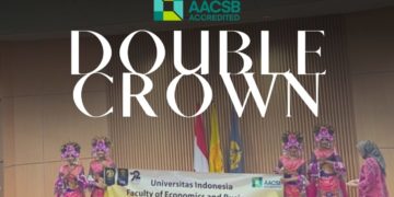 Keberhasilan FEB UI sebagai Satu-Satunya Sekolah Bisnis yang Memperoleh Double Crown Accreditation