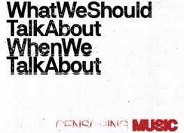 What We Should Talk About When We Talk About Censoring Music